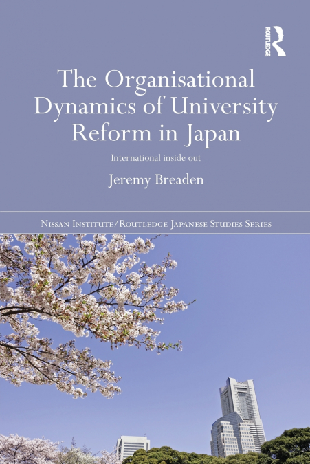 The Organisational Dynamics of University Reform in Japan