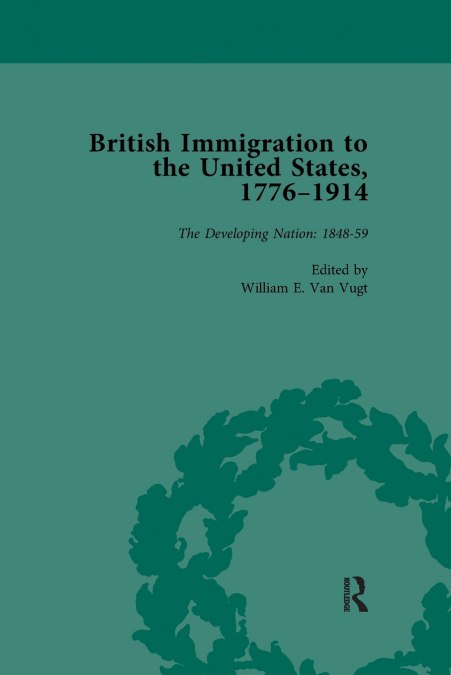 British Immigration to the United States, 1776-1914, Volume 3