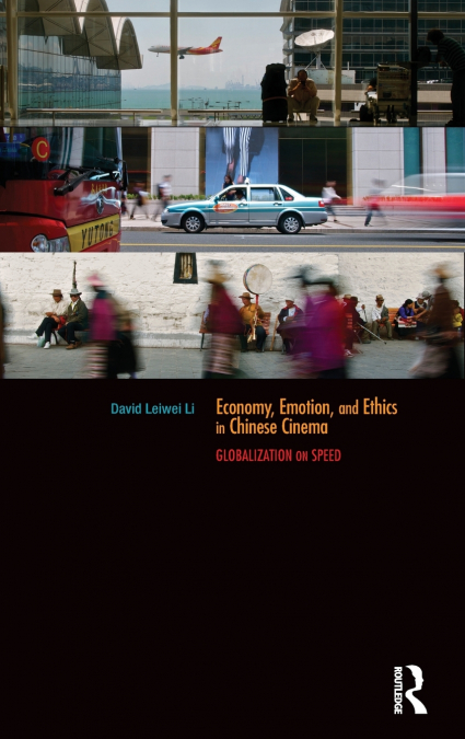 Economy, Emotion, and Ethics in Chinese Cinema