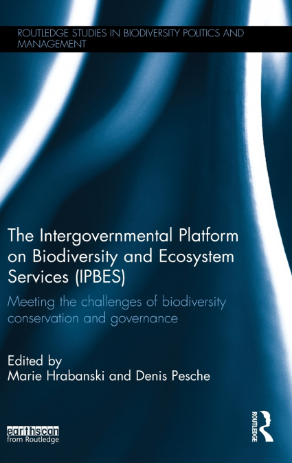 The Intergovernmental Platform on Biodiversity and Ecosystem Services (IPBES)
