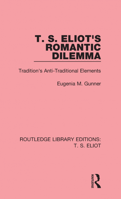 T. S. Eliot’s Romantic Dilemma