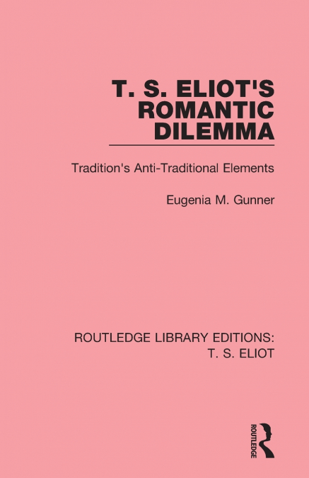 T. S. Eliot’s Romantic Dilemma