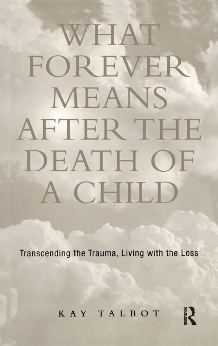 What Forever Means After the Death of a Child