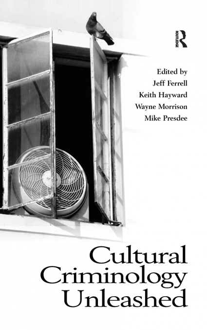 Cultural Criminology Unleashed