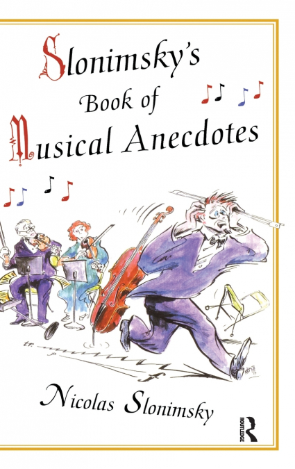 Slonimsky’s Book of Musical Anecdotes