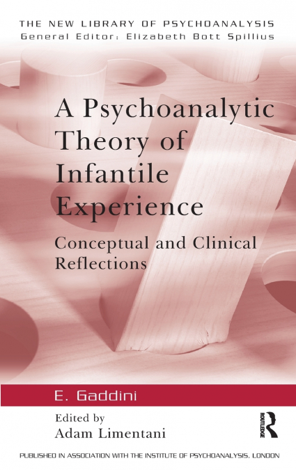 A Psychoanalytic Theory of Infantile Experience