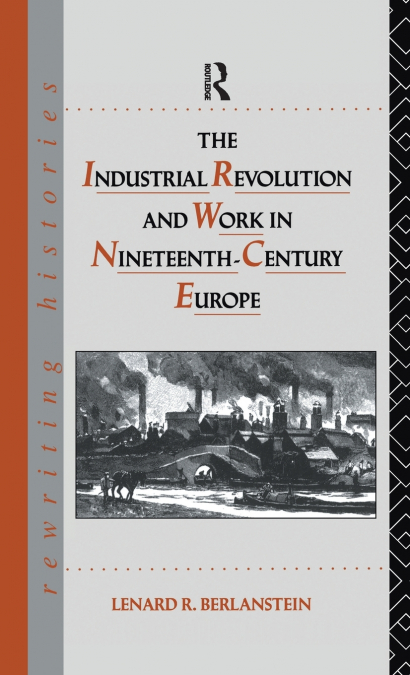 The Industrial Revolution and Work in Nineteenth Century Europe
