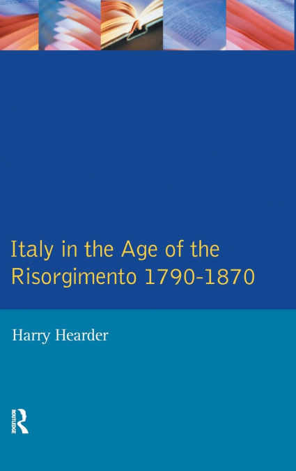 Italy in the Age of the Risorgimento 1790 - 1870