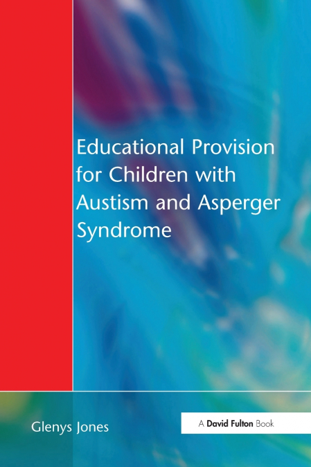 Educational Provision for Children with Autism and Asperger Syndrome