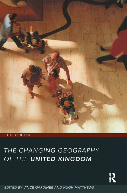 The Changing Geography of the UK 3rd Edition