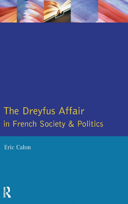 The Dreyfus Affair in French Society and Politics