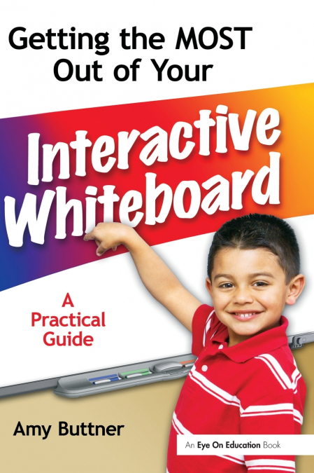 Getting the Most Out of Your Interactive Whiteboard