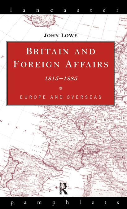 Britain and Foreign Affairs 1815-1885