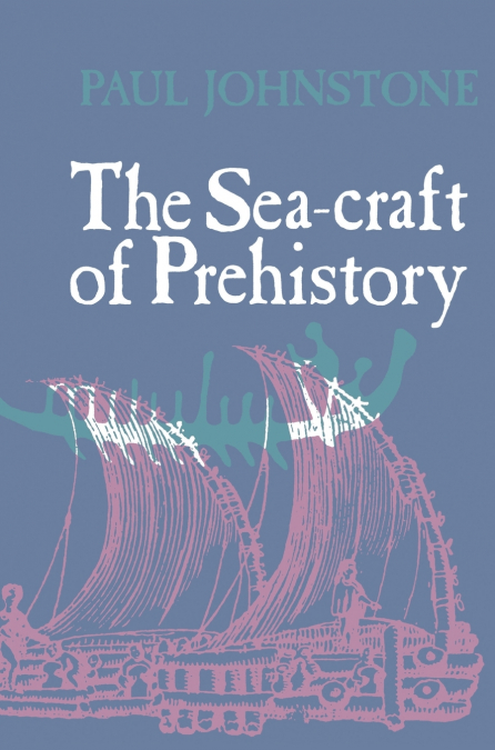 The Sea-Craft of Prehistory