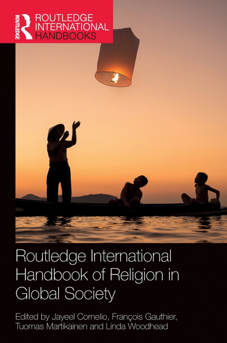 Routledge International Handbook of Religion in Global Society