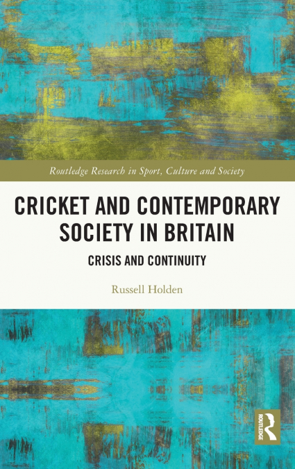 Cricket and Contemporary Society in Britain