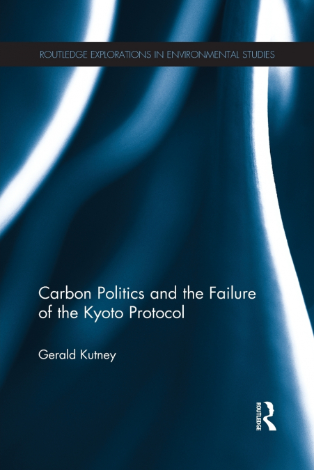 Carbon Politics and the Failure of the Kyoto Protocol