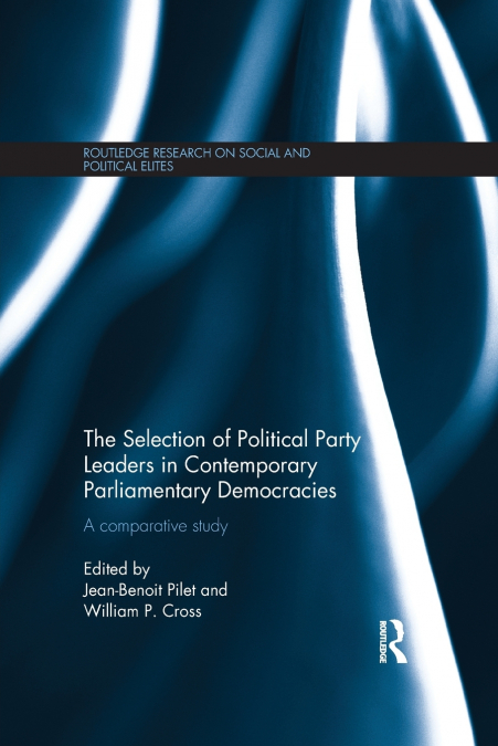The Selection of Political Party Leaders in Contemporary Parliamentary Democracies