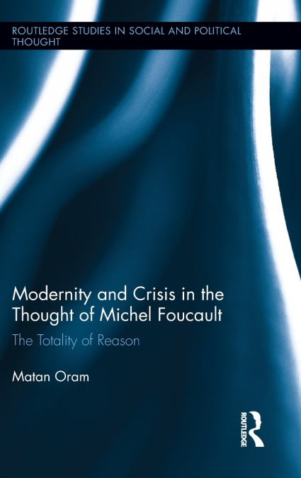 Modernity and Crisis in the Thought of Michel Foucault