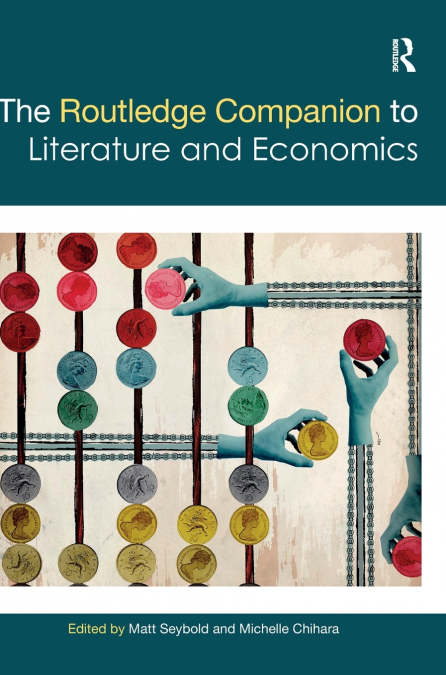The Routledge Companion to Literature and Economics