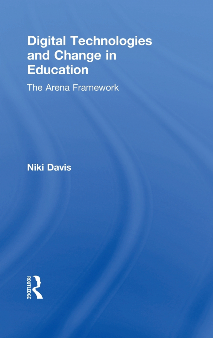 Digital Technologies and Change in Education