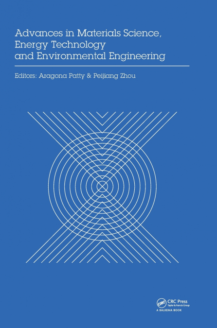Advances in Materials Sciences, Energy Technology and Environmental Engineering