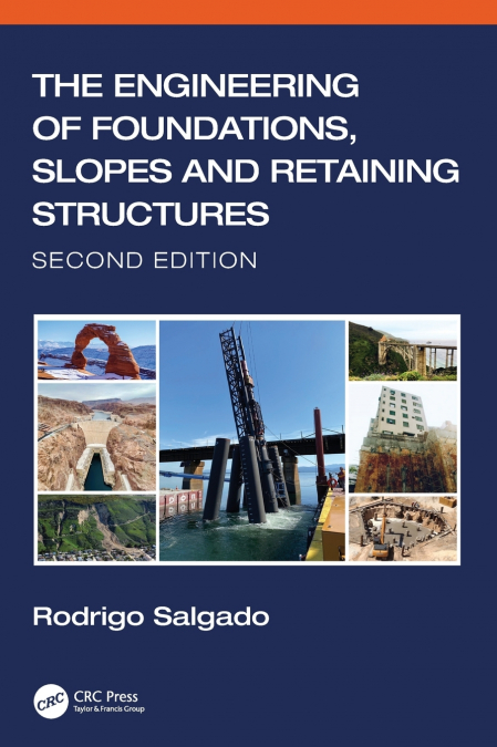 The Engineering of Foundations, Slopes and Retaining Structures