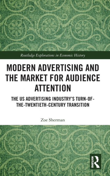 Modern Advertising and the Market for Audience Attention