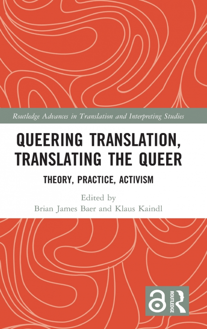 Queering Translation, Translating the Queer