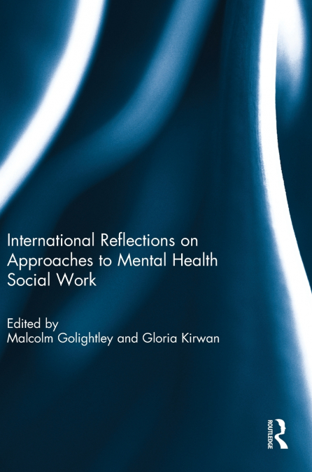 International Reflections on Approaches to Mental Health Social Work