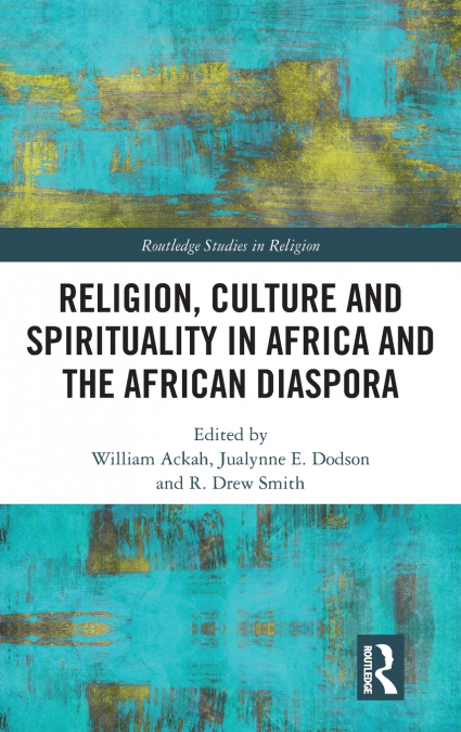 Religion, Culture and Spirituality in Africa and the African Diaspora