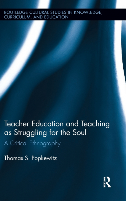 Teacher Education and Teaching as Struggling for the Soul