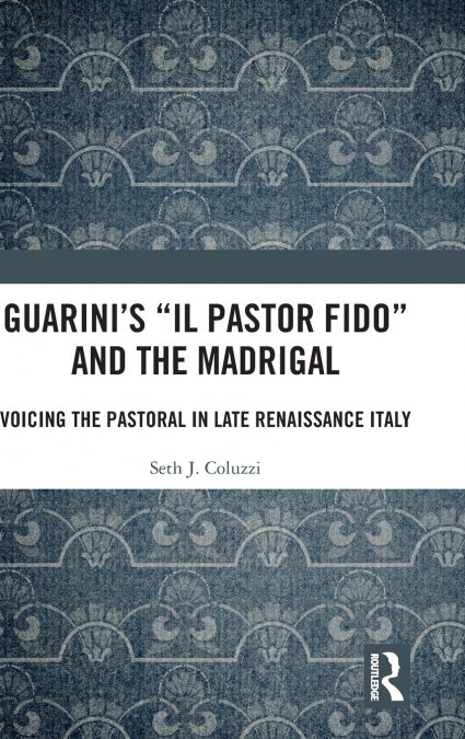 Guarini’s ’Il pastor fido’ and the Madrigal