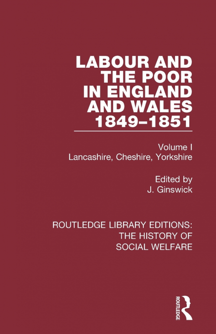 Labour and the Poor in England and Wales - The letters to The Morning Chronicle from the Correspondants in the Manufacturing and Mining Districts, the Towns of Liverpool and Birmingham, and the Rural 