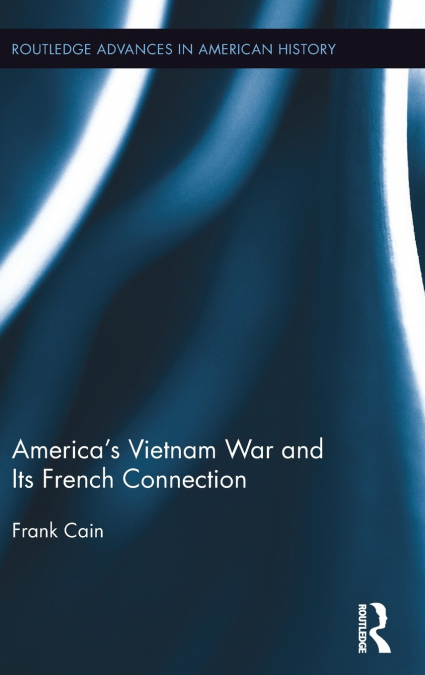 America’s Vietnam War and Its French Connection