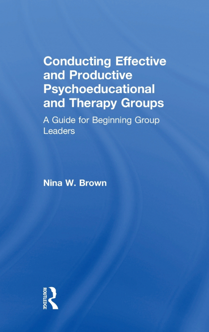 Conducting Effective and Productive Psychoeducational and Therapy Groups