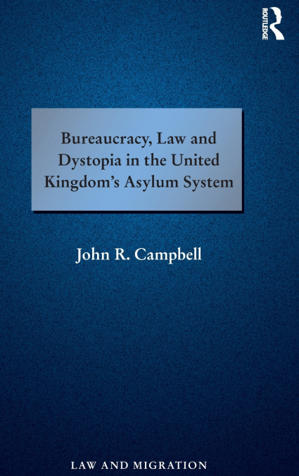 Bureaucracy, Law and Dystopia in the United Kingdom’s Asylum System