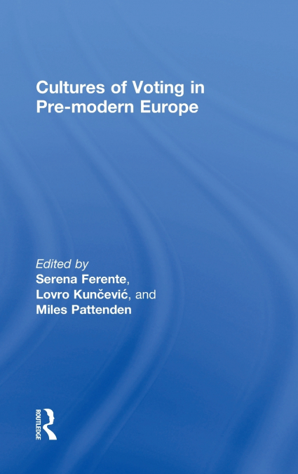 Cultures of Voting in Pre-modern Europe