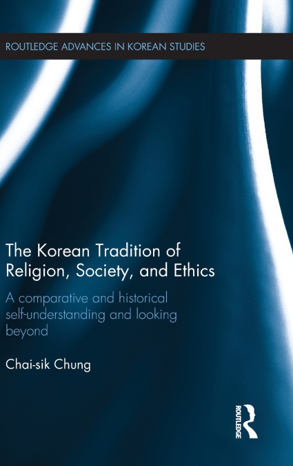 The Korean Tradition of Religion, Society, and Ethics