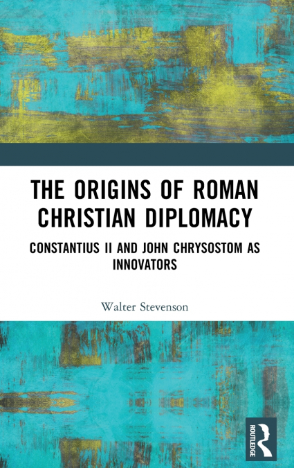 The Origins of Roman Christian Diplomacy
