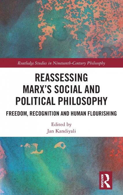 Reassessing Marx’s Social and Political Philosophy