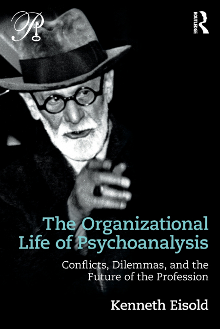 The Organizational Life of Psychoanalysis