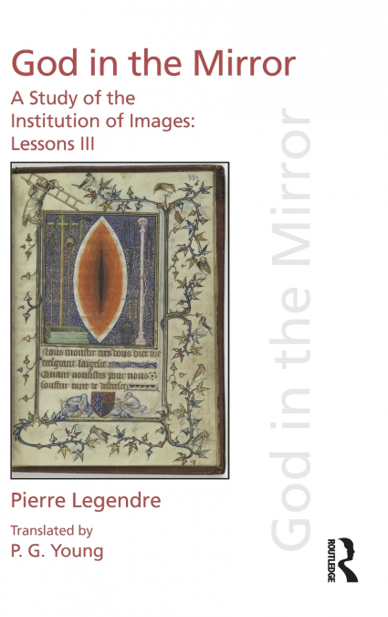 Pierre Legendre Lessons III God in the Mirror