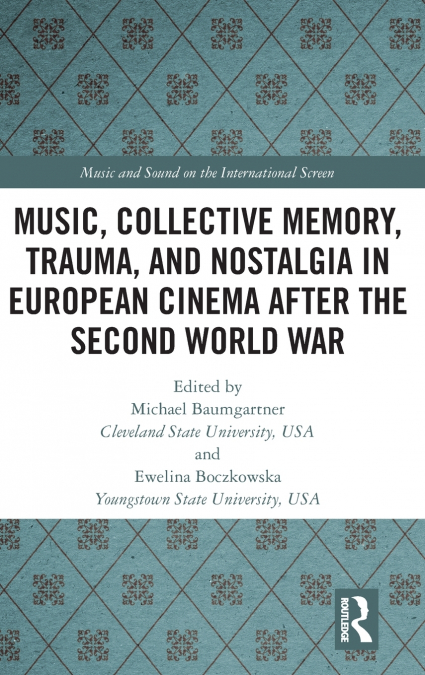Music, Collective Memory, Trauma, and Nostalgia in European Cinema after the Second World War