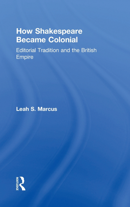 How Shakespeare Became Colonial