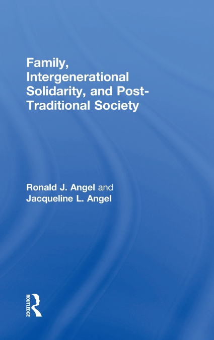 Family, Intergenerational Solidarity, and Post-Traditional Society