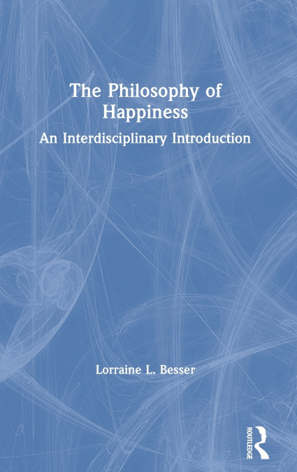 The Philosophy of Happiness