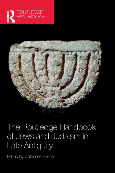 The Routledge Handbook of Jews and Judaism in Late Antiquity