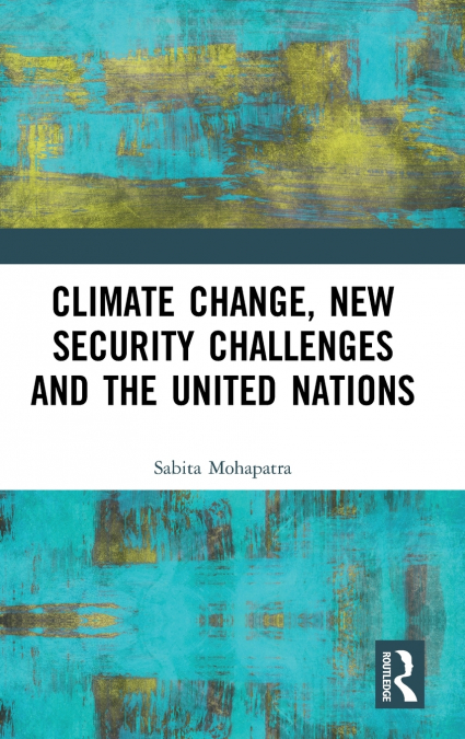 Climate Change, New Security Challenges and the United Nations