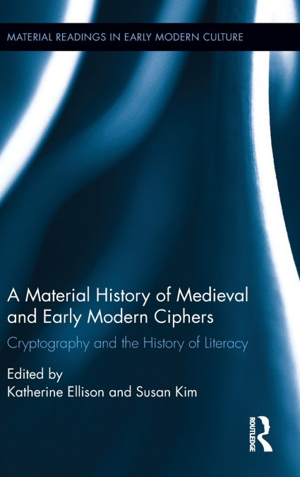 A Material History of Medieval and Early Modern Ciphers